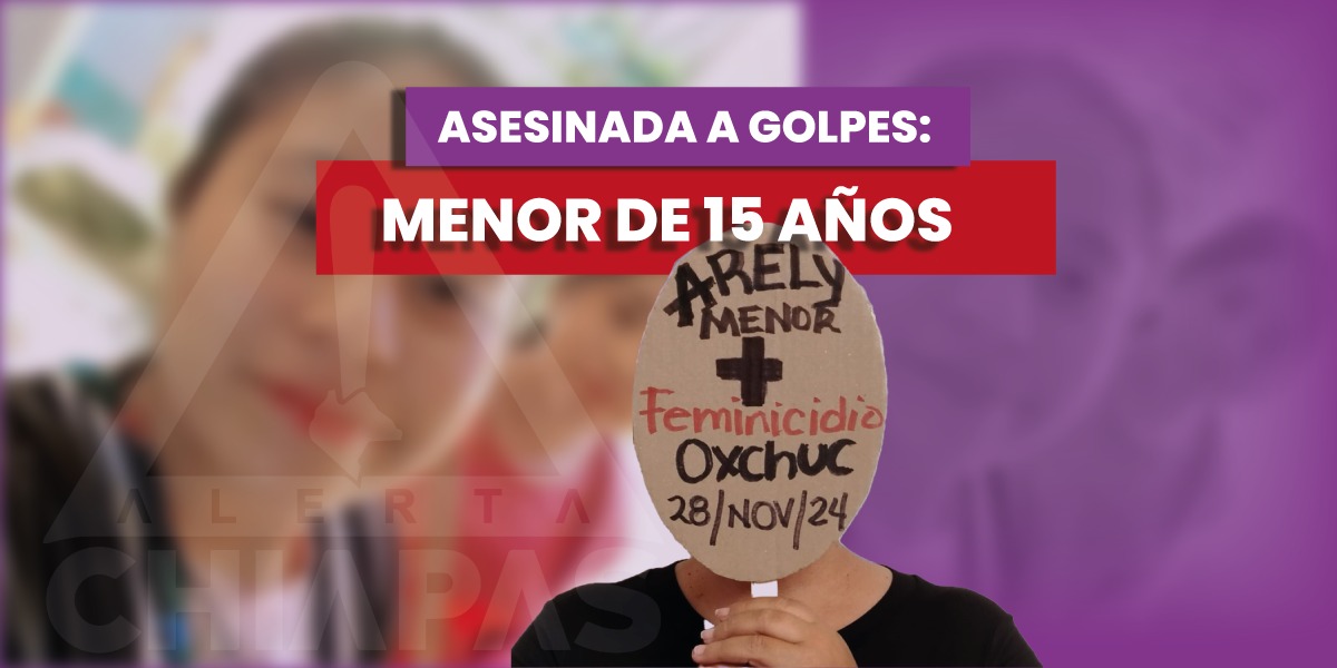 Menor de 15 años fue asesinada por su pareja en Oxchuc